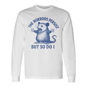 Camiseta de manga larga The Horrors Persist But So Do I Opossum, camiseta promocional unisex con cuello redondo para adultos - Product Image 1