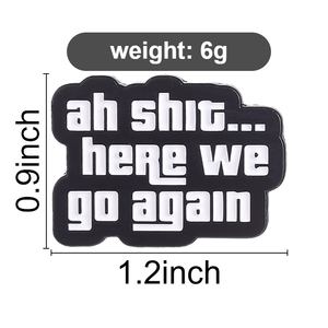 Épinglette en émail noir et blanc de haute qualité, motif Meme personnalisé 'Ah Shit Here We Go Again', vente en gros - Product Image 6