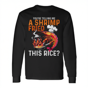 Camiseta de manga larga Youre Telling Me A Shrimp Fried This Rice Dank Meme - Product Image 2