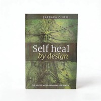 Self Heal By Design de Barbara O'Neill, libro de lectura sobre sanación holística del cuerpo y bienestar natural