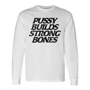T-shirt à manches longues Pussy Builds Strong Bones, col rond unisexe, vêtements promotionnels pour adultes - Product Image 1