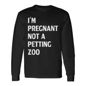 Camiseta de manga larga I'm Pregnant Not A Petting Zoo - Product Image 1