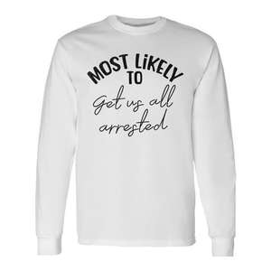 Camiseta de manga larga con la frase 'Más probables de que nos arresten a todos', para despedida de soltera, novia o dama de honor - Product Image 1