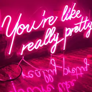 You're Like Really Pretty Neon Sign Led Custom Made Illuminated Sign Acrylic Open Girly Led Neon Sign for wedding party