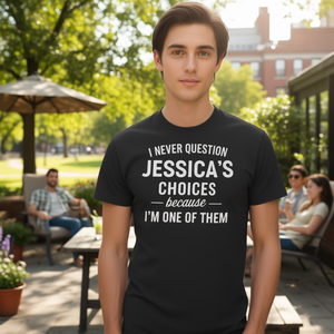 Je ne remets jamais en question les choix de Jessicas car je suis l'un d'eux T-Shirt - Product Image 1