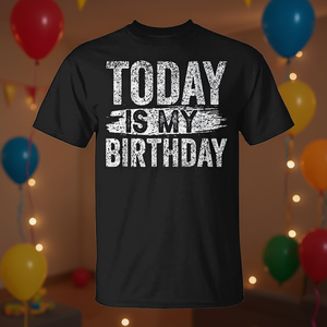 Today Is My Birthday T-<b>Shirt</b> Celebrate <b>Party</b> <b>Shirt</b> - Product Image 3