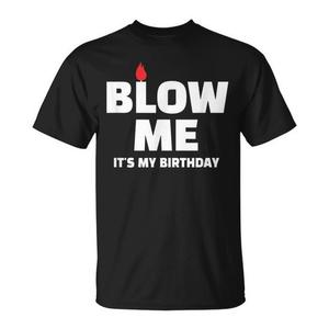 Maglietta Blow Me It's My Birthday, T-shirt per feste di compleanno - Product Image 1