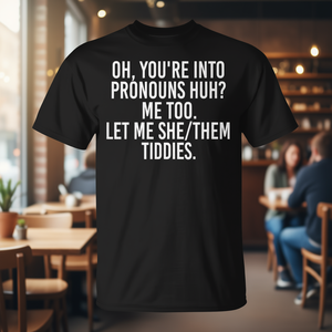 Oh, eres un amante de los pronombres, ¿eh? Yo también. Let Me SheThem Tiddies T-Shirt - Product Image 3