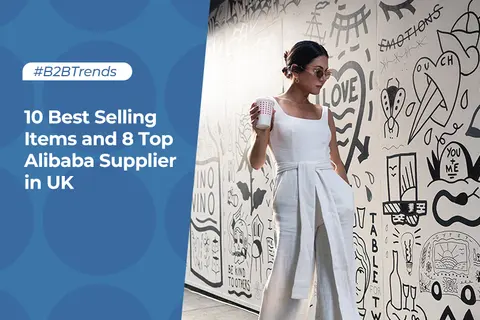 10 Best Selling Items and 8 Top Alibaba Supplier in UK