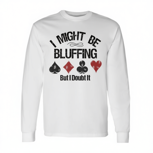 Le joueur de poker pourrait faire semblant, mais je doute que ce soit le cas, t-shirt à manches longues - Product Image 2