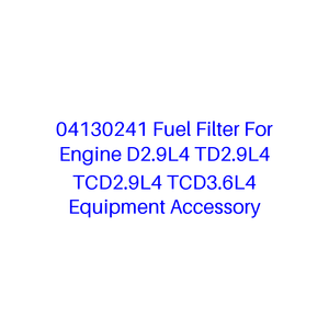 กรองน้ำมันเชื้อเพลิง<span class=keywords><strong>04130241</strong></span>สำหรับ TD2.9L4 D2.9L4เครื่องยนต์ TCD2.9L4อุปกรณ์ TCD3.6L4 - Product Image 1