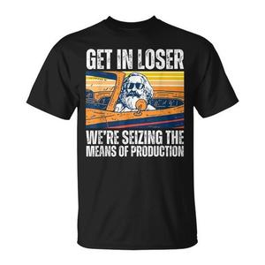 Camiseta Vintage Promocional con la Frase: Get in Loser We're Seizing the Means of Production - Product Image 1