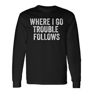 Camiseta de manga larga con estampado Where I Go Trouble Follows, camiseta con humor para parejas - Product Image 2
