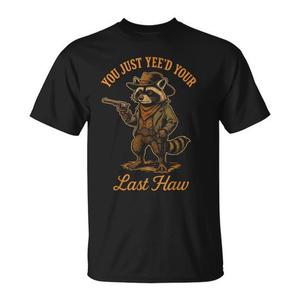 Camiseta You Just Yee'd Your Last Haw Outlaw Cowboy Raccoon - Product Image 1