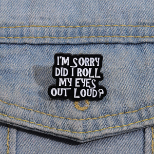 Pin de Esmalte con Frase Creativa de Sarcasmo: Lo Siento, ¿Me Enrollé las Ojos Fuera de los Ojos? Broches para Mochila, Insignias para Solapa, Accesorios de Joyería - Product Image 1