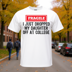 T-shirt Fragile I Just Dropped My Daughter Off At College pour adulte, unisexe, col rond, manches courtes, retour à l'école, remise des diplômes - Product Image 3