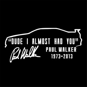 Calcomanía de Vinilo con la Frase 'DUDE I ALMOST HAD YOU PAUL WALKER', Adhesivo para Ventana de Auto, Pared, Parachoques, Regalo, Calcomanía Troquelada para Laptop, Ventana, Vidrio - Product Image 6