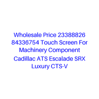 Prix de gros 23388826 84336754 Écran tactile pour composant de machine Cadillac ATS Escalade SRX Luxury CTS-V