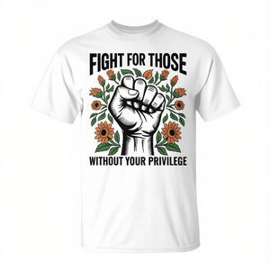 Combattre pour ceux qui n'ont pas le privilège que vous avez – T-shirt Droits humains et égalité - Product Image 2