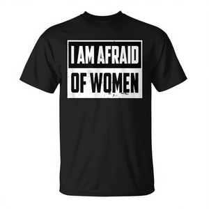 Camiseta I Am Afraid Of Women, cuello redondo negro, unisex, talla para adultos - Product Image 2