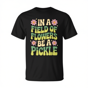 Camiseta In A Field Of Flowers Be A Pickle - Product Image 2