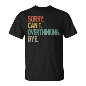 Camiseta con cita de Sorry Cant Overthinking Bye, unisex, talla para adultos S M L XL XXL - Product Image 1