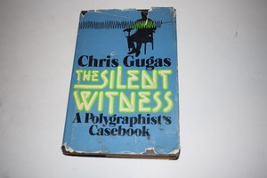 Plc the Silent Witness: a Polygraphist's Casebook by Chris <strong>Gugas</strong> -signed (mpf16) Warranty Product - Product Image 1