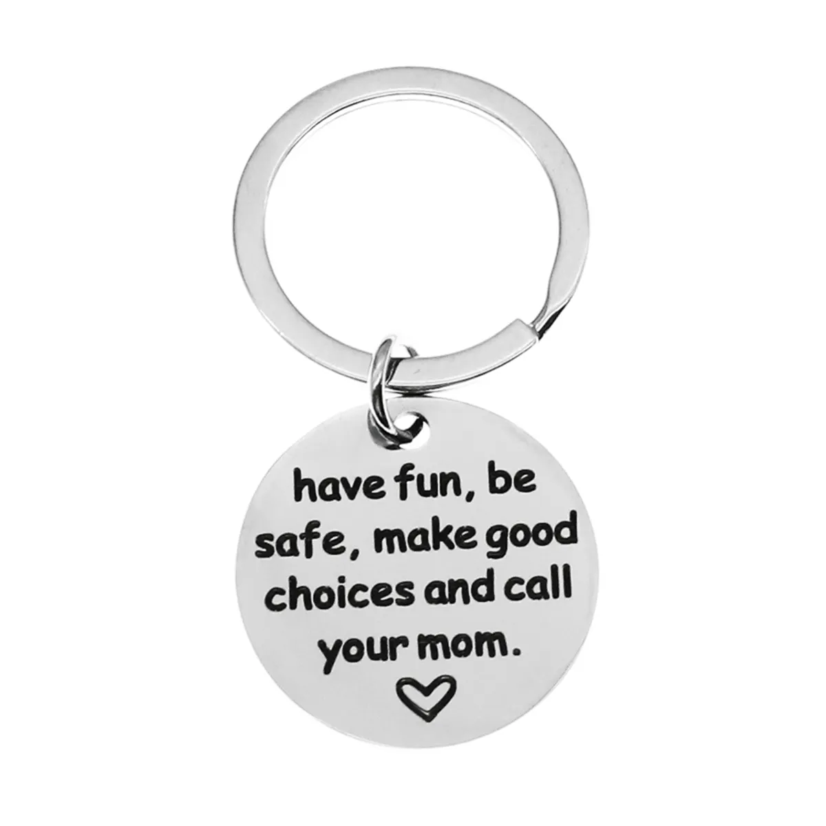 Have Fun, Be Safe, Make Good Choices and Call Your Mom Love You Stainless Steel Keychain for New Driver or Graduation Keychain