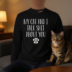 My Cat And I Talk <b>Shit</b> About You Long Sleeve T-<b>Shirt</b> - Product Image 3