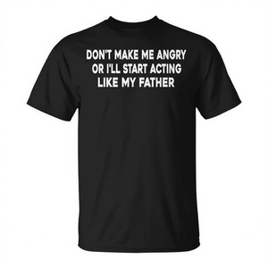 Camiseta: No me hagas enfurecer o empezaré a comportarme como mi padre - Product Image 2