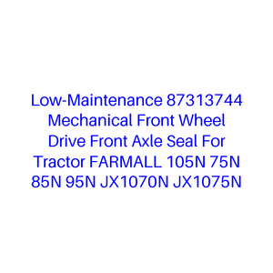 Joint d'étanchéité d'essieu avant mécanique à faible entretien 87313744 pour tracteur FARMALL 105N 75N 85N <span class=keywords><strong>95N</strong></span> JX1070N JX1075N - Product Image 1