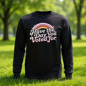 Camiseta de manga larga Have The Day You Voted For - Product Image 3