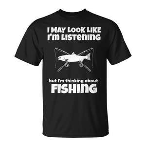 Puedo parecer que estoy escuchando, pero me estoy pensando en la pesca - Camiseta - Product Image 1