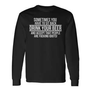 Camiseta de manga larga con estampado promocional: Bebe tu cerveza y acepta que las personas son idiotas - Product Image 1