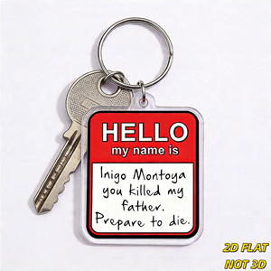 Portachiavi in acrilico con citazione di Inigo Montoya: Ciao, mi chiamo, ti ho ucciso il <span class=keywords><strong>padre</strong></span>. Preparati a morire. Accessorio per Meme Cinematografici - Product Image 2