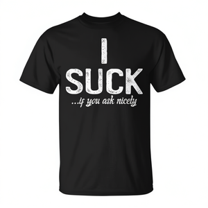 Camiseta promocional con la frase 'I Suck If You Ask Nicely' - Product Image 2