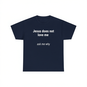 T-shirt con scritta ironica 'Jesus Does Not Love Me', unisex, girocollo, manica corta, per adulti, promozionale - Product Image 1