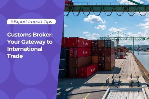 Customs Broker: Your Gateway to International Trade