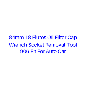 Clé à douille pour filtre à huile 84 mm 18 cannelures, outil de démontage 906, compatible avec les voitures - Product Image 1
