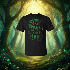 T-shirt Wicked Elphaba You Say Wicked, c'est comme si c'était une chose mauvaise - Product Image 3