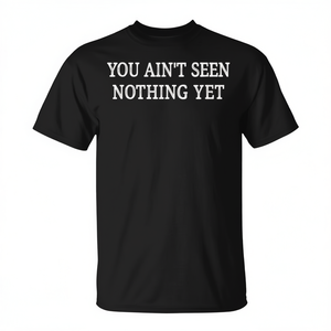 T-shirt promotionnel de style vintage « You Ain't Seen Nothing Yet » - Product Image 2