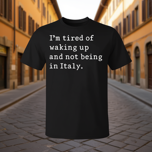 Camiseta italiana: Estoy cansado de despertar y no estar en Italia, color negro, unisex, talla para adultos S M L XL XXL - Product Image 3