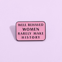 Épingles en émail pour femmes filles 'Les femmes bien comportées font rarement l'histoire 'broches artisanat en métal pour vêtements insigne de revers féministe