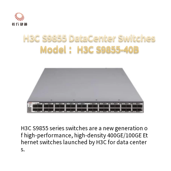 H3C S9855-40B 40-Port 200G Ethernet (QSFP56) Switch