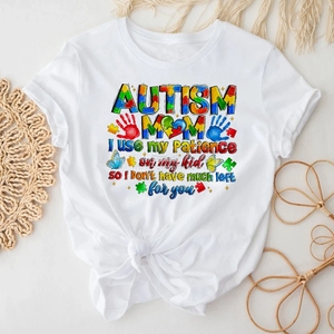 Mamá <span class=keywords><strong>de</strong></span> un niño autista, uso mi paciencia con mi hijo para que no me queden muchas para ti, impresión por transferencia DTF, adhesivo termoadhesivo para ropa y bolsas - Product Image 6
