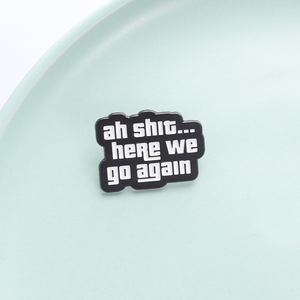 Épinglette en émail noir et blanc de haute qualité, motif Meme personnalisé 'Ah Shit Here We Go Again', vente en gros - Product Image 1