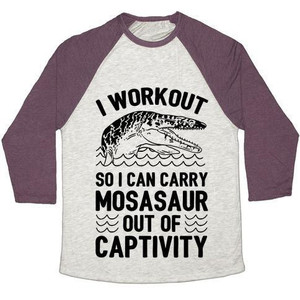 I Workout So I Can Carry Mosasaur Out of Captivity Unisex Tri-Blend <b>Baseball</b> <b>Tee</b> - Product Image 1