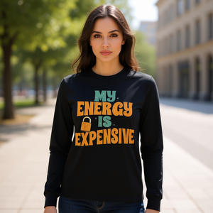 Camiseta de manga larga con la frase "My Energy Is Expensive", tendencia de empoderamiento femenino - Product Image 3
