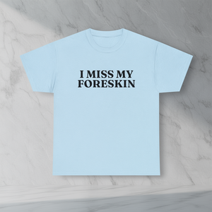 Camiseta 'I Miss My Foreskin' - Meme Divertido, Cringe, Embarrassed, Inapropiado, Regalo de Broma - Product Image 3