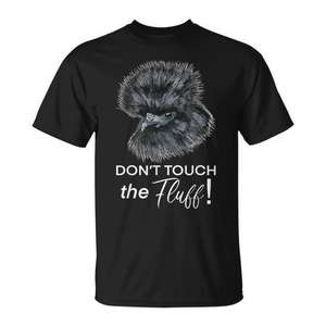 Camiseta Don't Touch The Fluff Silkie Chicken Tee - Product Image 1